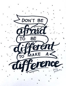 dont-be-afraid-to-be-different-to-make-a-difference